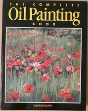 The Complete Oil Painting Book by Wendon Blake