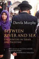 Between River And Sea | Encounters In Israel And Palestine | Dervla Murphy