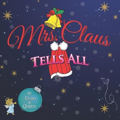 Mrs. Claus Tells All: by Evan & Quinn by Sonny D. Quinn Paperback Book