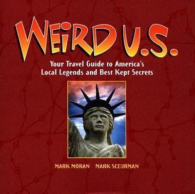 Weird U.S.: Your Travel Guide to America's Local Legends and Best Kept Secrets