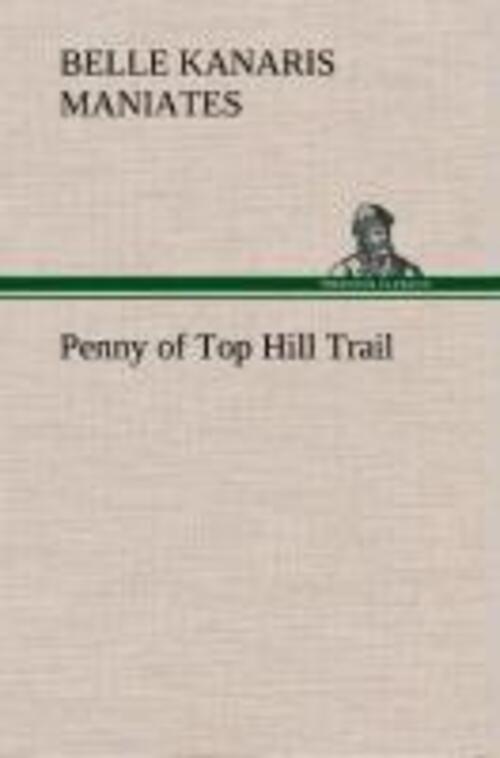 Belle Kanaris Maniates | Penny Of Top Hill Trail | Buch | Englisch