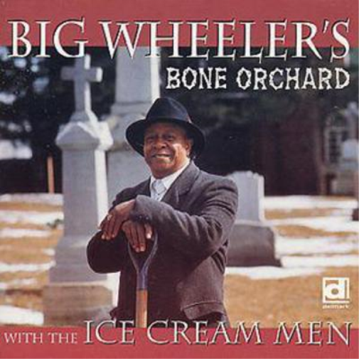 Big Wheeler's Bone Orchar Big Wheeler's Bone Orchard: WITH THE ICE CREAM ME (CD)