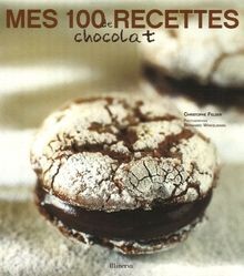 Mes 100 recettes de chocolat von Felder, Christophe | Buch | Zustand sehr gut