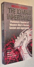 The Iceman Inheritance: Prehistoric Sources of Western Man's Racism, Sexism an..