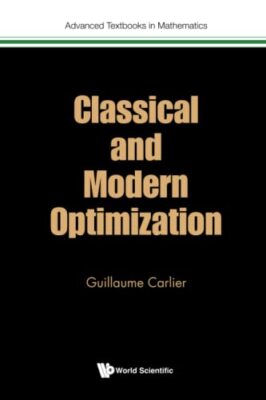 Classical And Modern Optimization: 0 (Advanced Textbooks In Mathematics)