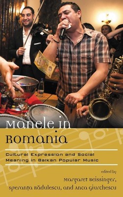 Manele in Romania: Cultural Expression and Social Meaning in Balkan Popular Musi