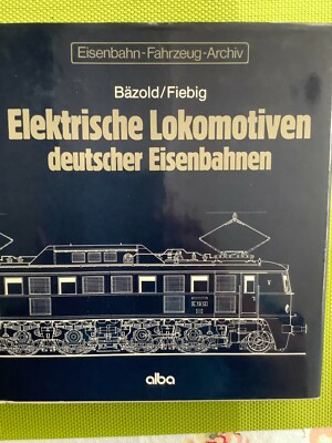 Elektrische Lokomotiven deutscher Eisenbahnen Bäzold/Fiebig