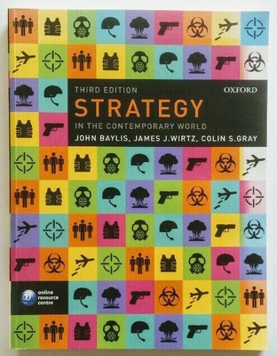 Strategy in the Contemporary World : An Introduction to Strategic Studies. Bayli