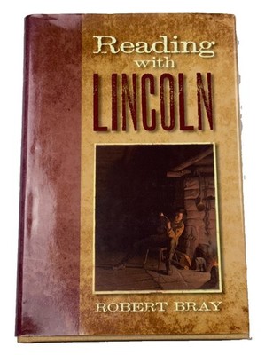Reading with Lincoln Robert Bray 2010 First Edition HC DJ Abraham Lincoln