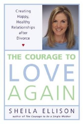 The Courage to Love Again: Creating Happy, Healthy Relationships After  - GOOD