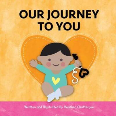 Our Journey to You: An India Adoption Story - Paperback - GOOD