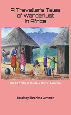 A Traveller's Tales of Wanderlust in Africa: The Boy Wh - Paperback NEW Jammeh,