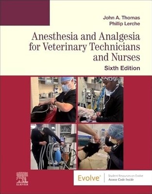 Anesthesia and Analgesia for Veterinary Technicians and Nurses by John Thomas
