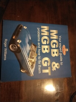 MGB and MGB GT - Your Expert Guide to Problems and How to Fix Them by Roger Will
