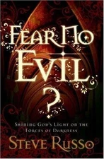 Fear No Evil?: Shining God's Light on the Forces of Darkness by Steve Russo