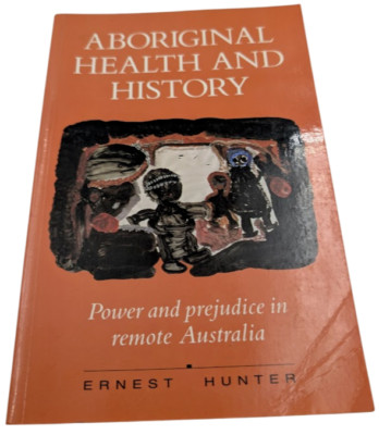 Aboriginal Health History Power Prejudice Australia 1993 PB Indigenous Studies
