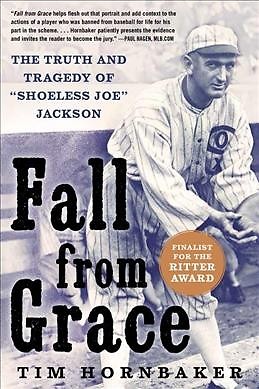 Fall from Grace : The Truth and Tragedy of Shoeless Joe Jackson