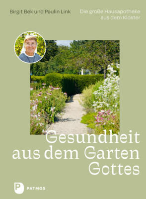 Gesundheit aus dem Garten Gottes | Birgit Bek, Paulin Link | 2024 | deutsch
