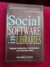 SOCIAL SOFTWARE IN LIBRARIES: BUILDING COLLABORATION, By Farkas used