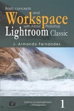 Basic Concepts and Workspace: with Adobe Photoshop Lightroom Classic Software...