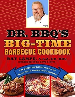 Dr. BBQ's Big-Time Barbecue Cookbook: A ..., LAMPE, RAY