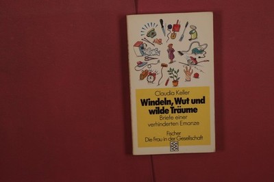 416040 Claudia Keller WINDELN, WUT UND WILDE TRÄUME Fischer Taschenbuch Verlag