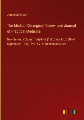 James Johnson | The Medico-Chirurgical Review, and Journal of Practical Medicine