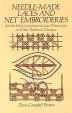 Needle-Made Laces and Net Embroideries: Reticella Work, Carrickmacross Lace,