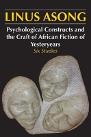 Psychological Constructs And The Craft Of African Fiction Of Yesteryears Asong