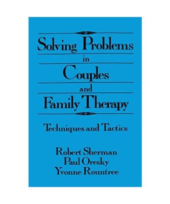 Solving Problems In Couples And Family Therapy, Robert Sherman