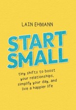 Start Small: Tiny Shifts to Boost Your Relation... 9781952654466 by Ehmann, Lain