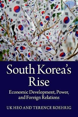 South Korea's Rise Economic Development, Power, and Foreign Relations Heo