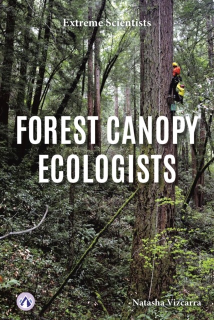 Forest Canopy Ecologists by Natasha Vizcarra PAPERBACK 9798892502467