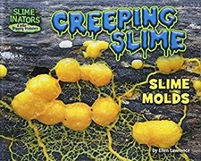 Creeping Slime : Slime Molds Library Binding Ellen Lawrence