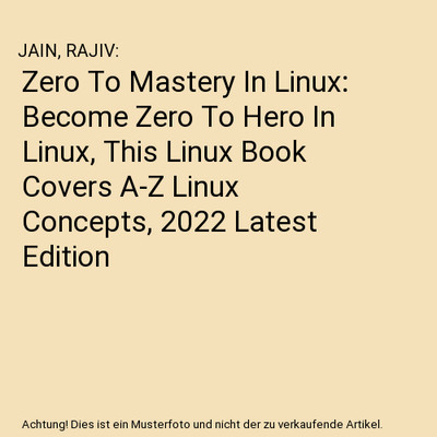 Zero To Mastery In Linux: Become Zero To Hero In Linux, This Linux Book Covers A