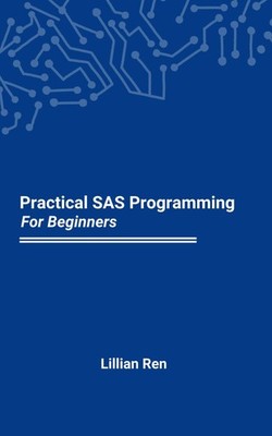 Lillian Ren Practical SAS Programming For Beginners (Taschenbuch) (US IMPORT)
