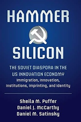 Hammer and Silicon: The Soviet Diaspora in the US Innovation Economy - Immigrat