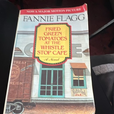 Fried Green Tomatoes at the Whistle Stop Cafe: Paperback by Fannie Flagg, McGra 