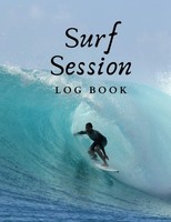 Surf Logbuch 100 Seiten A5 FüR Surf Sessions, Wassersport, Tagebuch