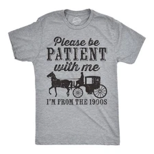 Mens Be Patient with me Im From The 1900s with Horse Drawn Carriage Funny T