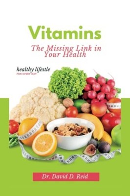 Vitamins The Missing Link in Your Health -  NEW DAVID. D. REID 2023-04-04