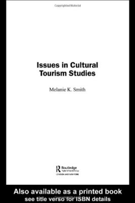 Issues in Cultural Tourism Studies By Melanie Smith
