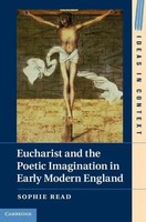 Sophie Read | Eucharist And The Poetic Imagination In Early Modern England