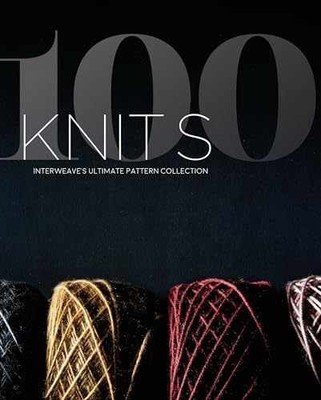 100 Knits: Interweave's Ultimate - Hardcover, by Interweave Editors - Very Good