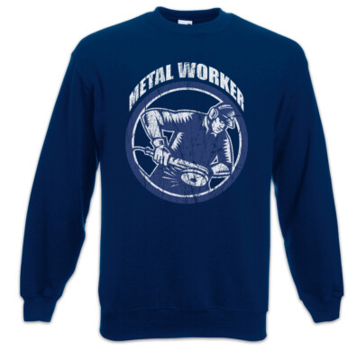 Metal Worker I Sweatshirt Pullover Schlosser Metallarbeiter Bauarbeiter