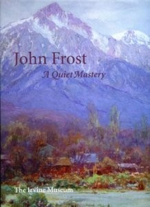 JOHN FROST : A QUIET MASTERY By Phil Kovinick - Hardcover **BRAND NEW**