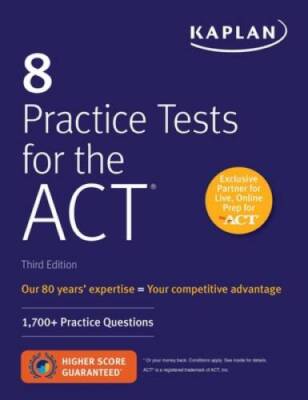 8 Practice Tests for the ACT: 1,700+ Practice Questions (Kapla - VERY GOOD