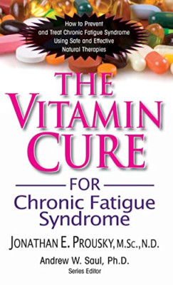 The Vitamin Cure for Chronic Fatigue Syndrome: How to P -  NEW Jonathan Prousk 2