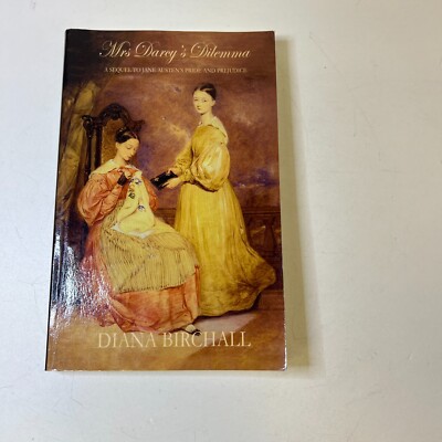 Mrs. Darcy's Dilemma: A Sequel to Jane Austen's Pride and Prejudice Birchall