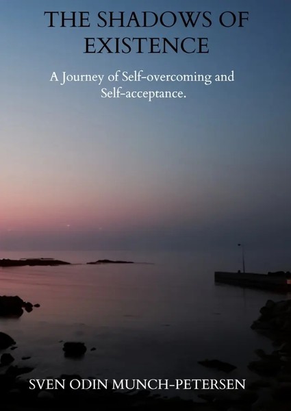 The Shadows Of Existence A Journey Of Self-Overcoming And Self-Acceptance. Buch-image